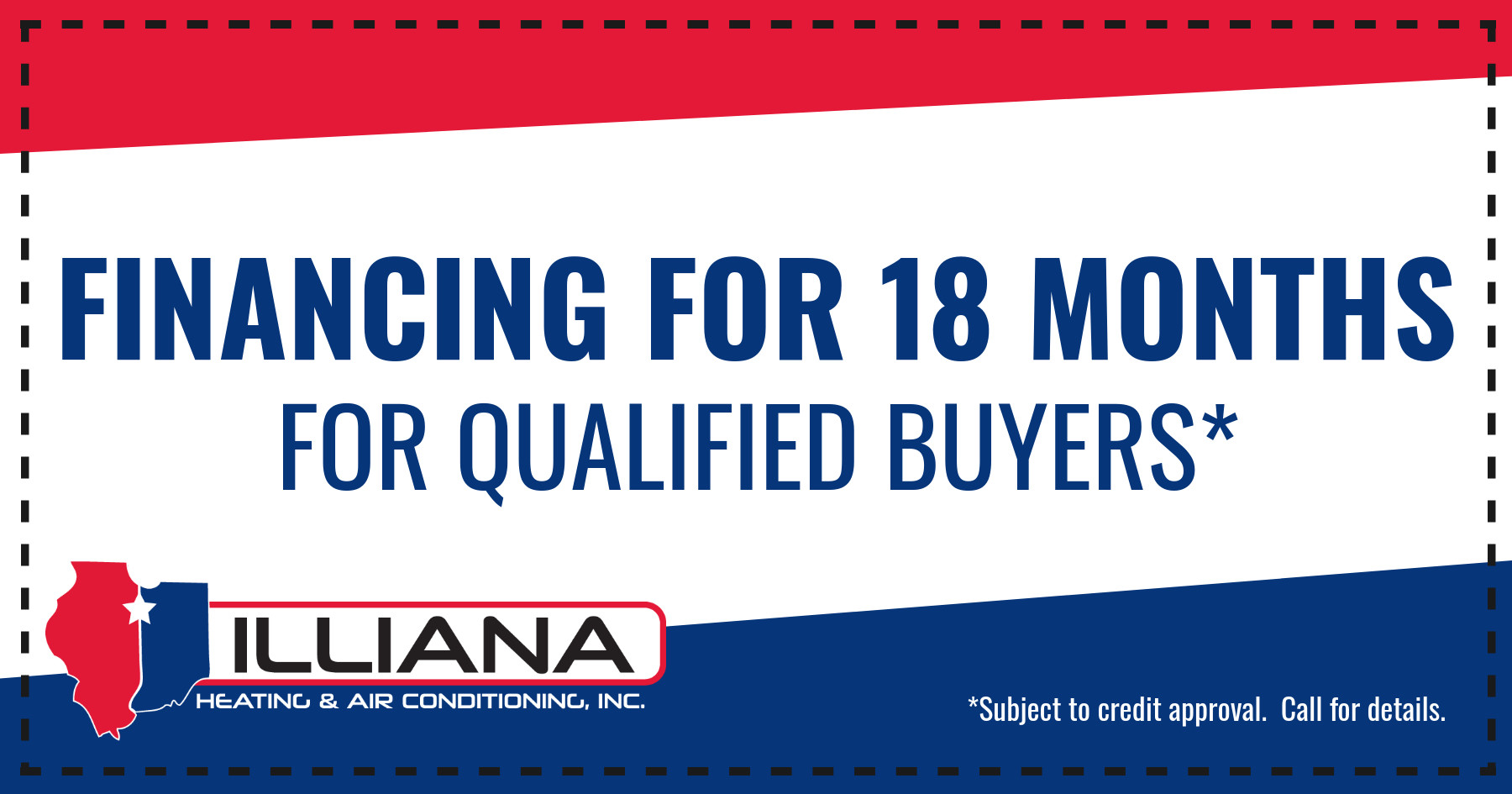 Financing for eighteen months. For qualified buyers. subject to credit approval. call for details.